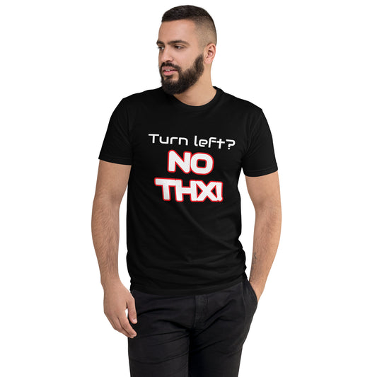 "Turn Left? NO THX!" Short Sleeve T-shirt