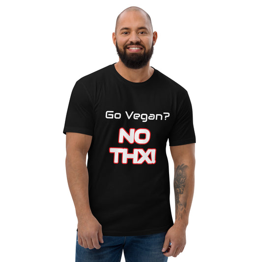 "Go Vegan? No THX!" Short Sleeve T-shirt