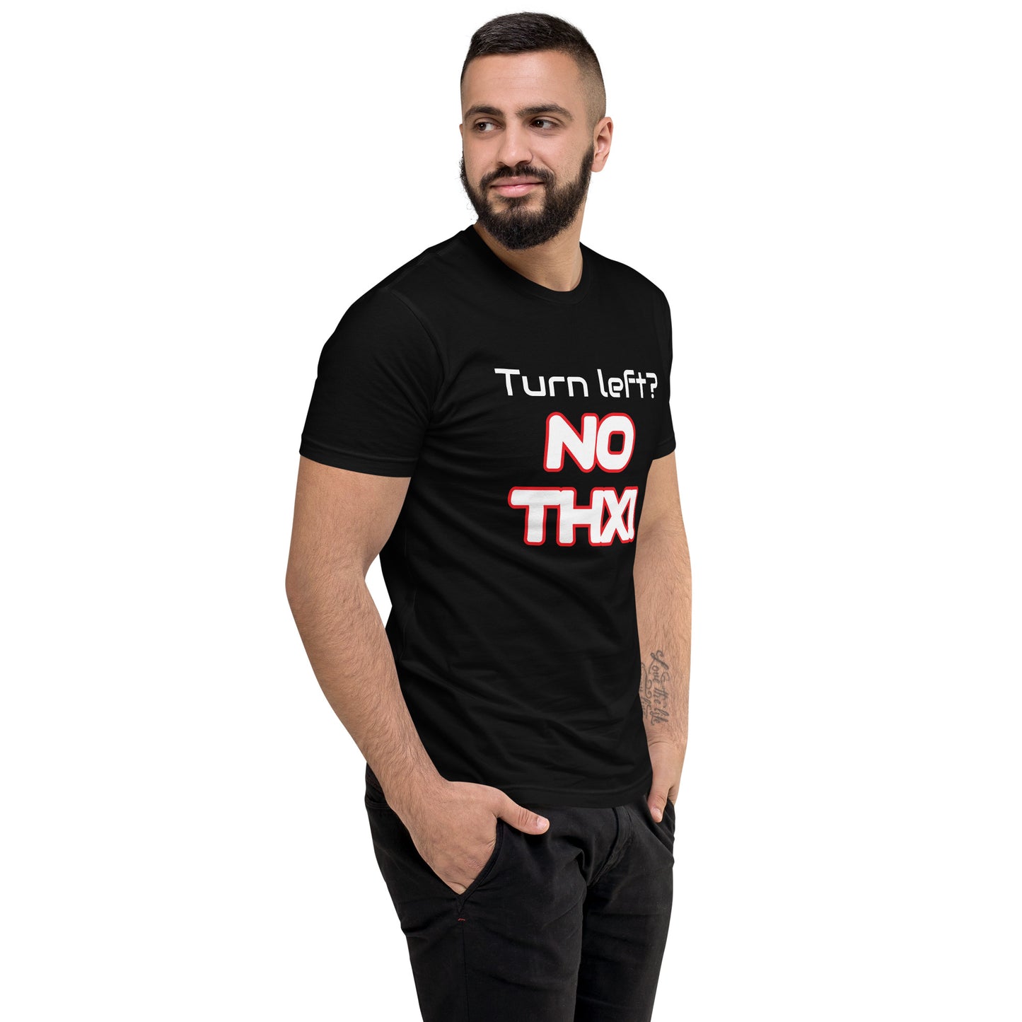 "Turn Left? NO THX!" Short Sleeve T-shirt