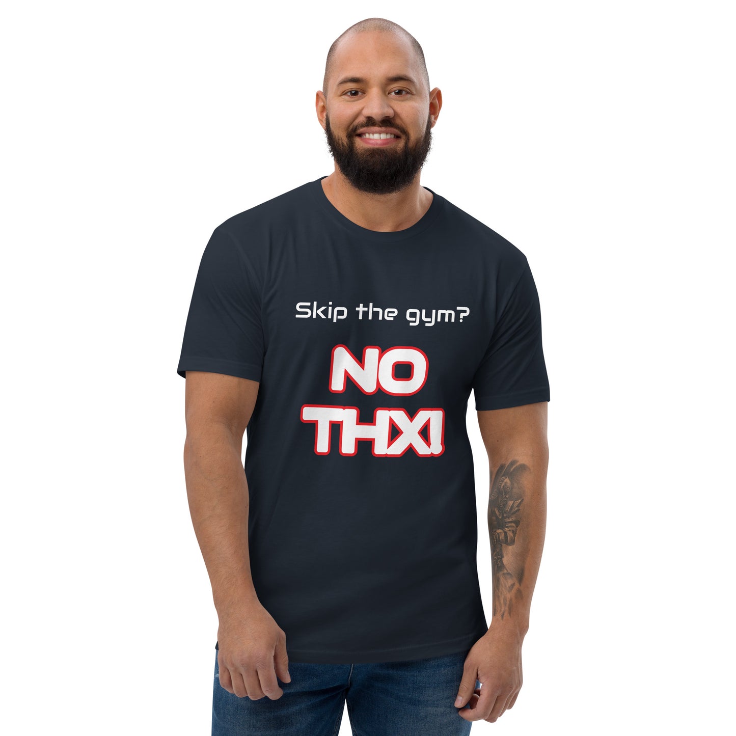 "Skip the Gym? No THX!" Short Sleeve T-shirt