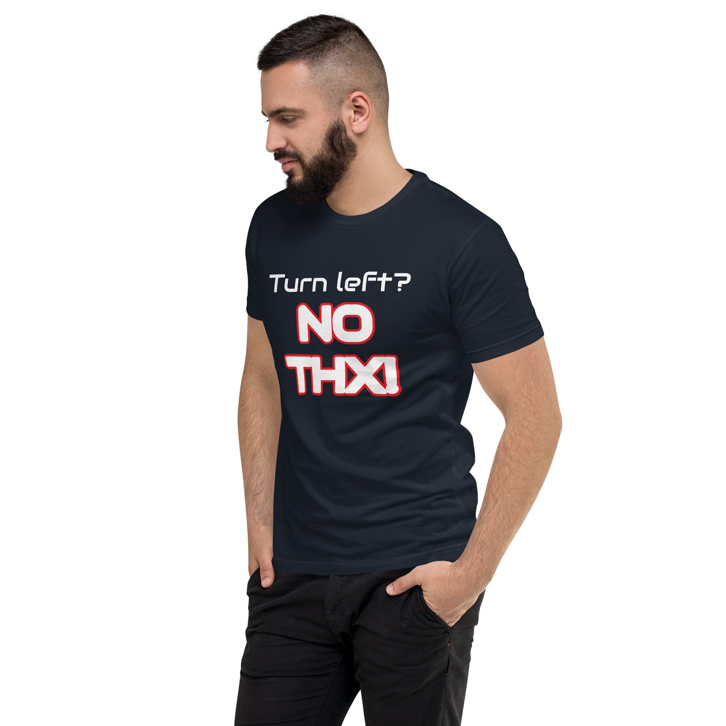 "Turn Left? NO THX!" Short Sleeve T-shirt