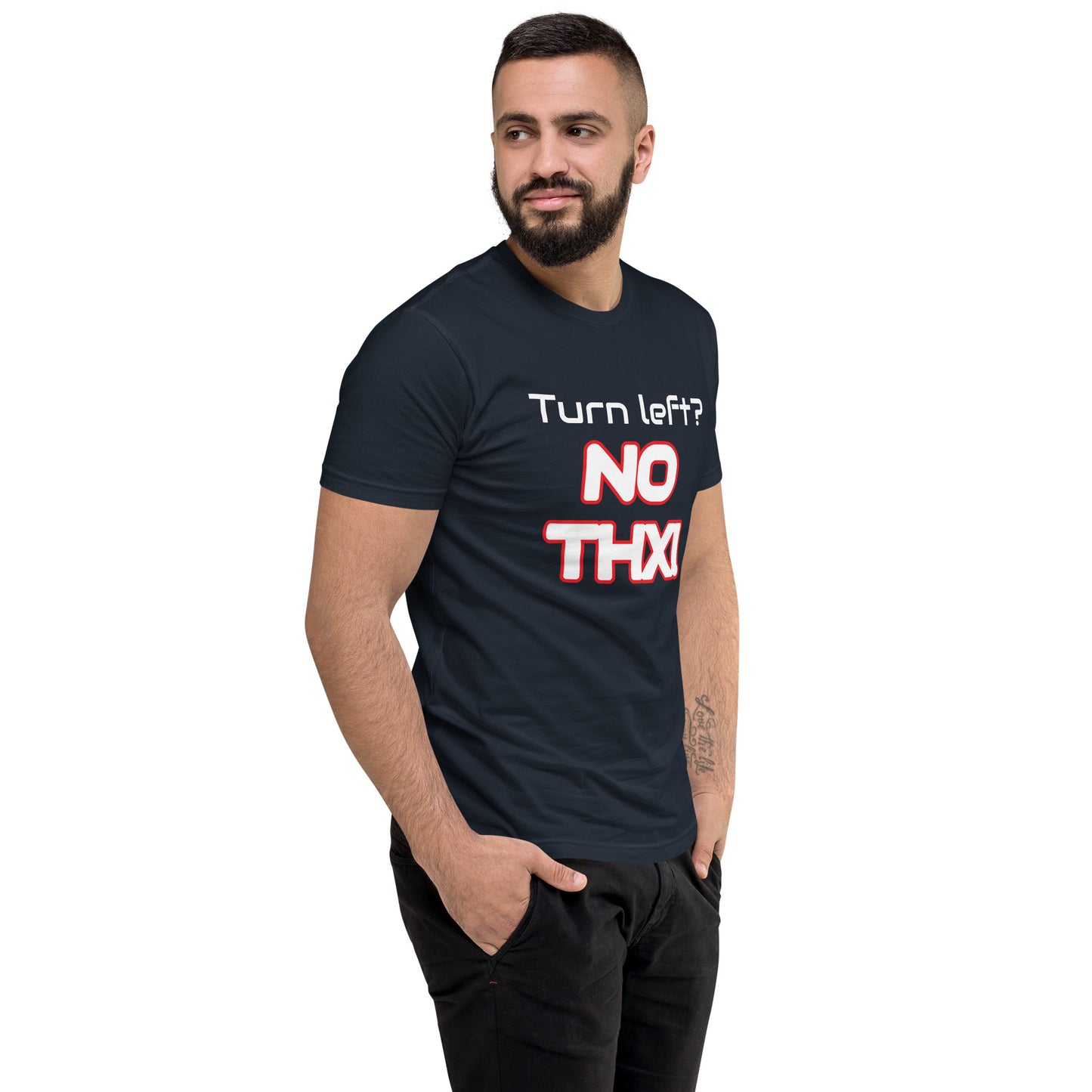 "Turn Left? NO THX!" Short Sleeve T-shirt