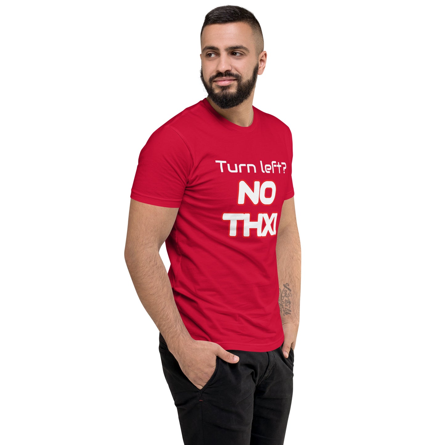 "Turn Left? NO THX!" Short Sleeve T-shirt