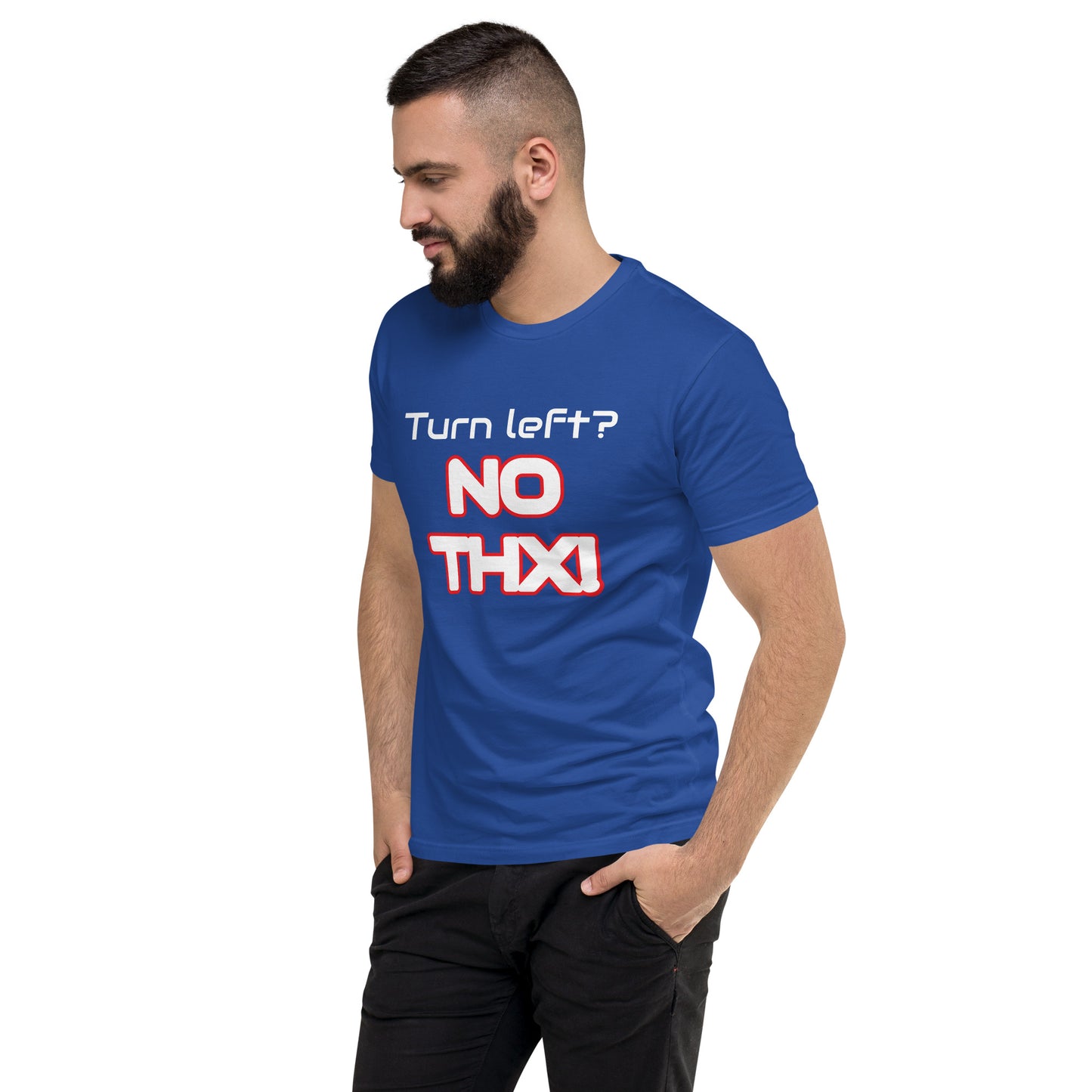 "Turn Left? NO THX!" Short Sleeve T-shirt