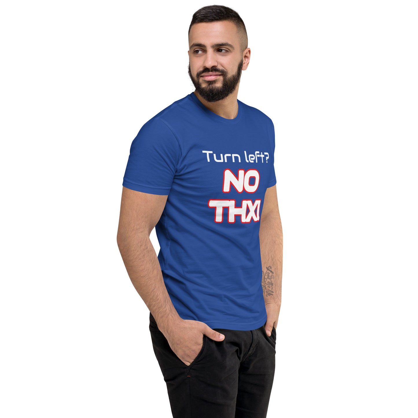 "Turn Left? NO THX!" Short Sleeve T-shirt