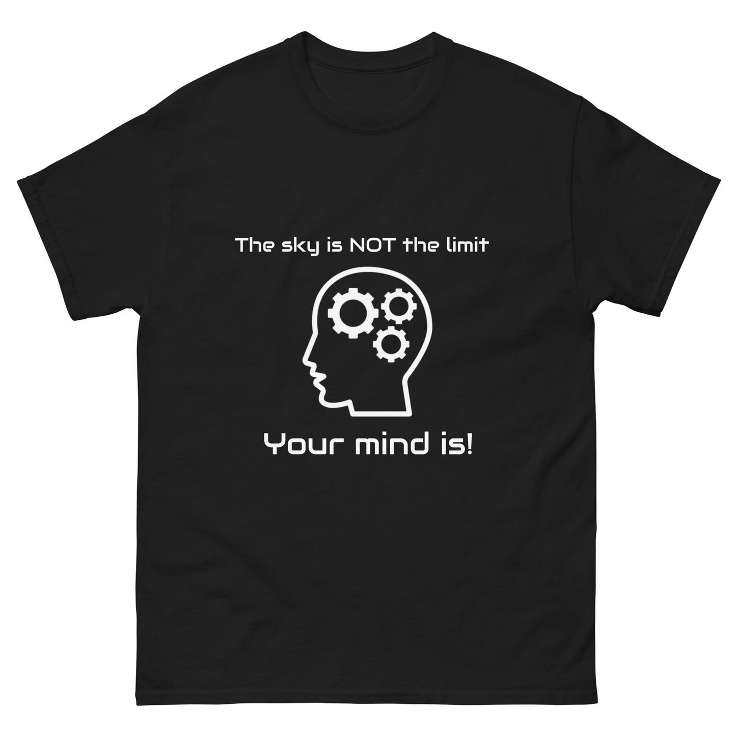 "The Sky is Not the Limit. Your Mind Is!" Unisex classic tee