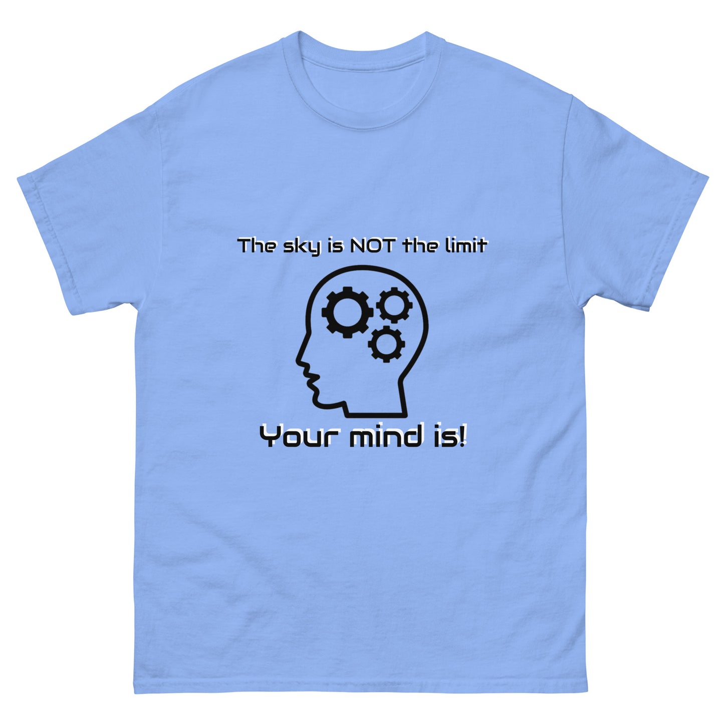 "The Sky is Not the Limit. Your Mind Is!" Unisex classic tee