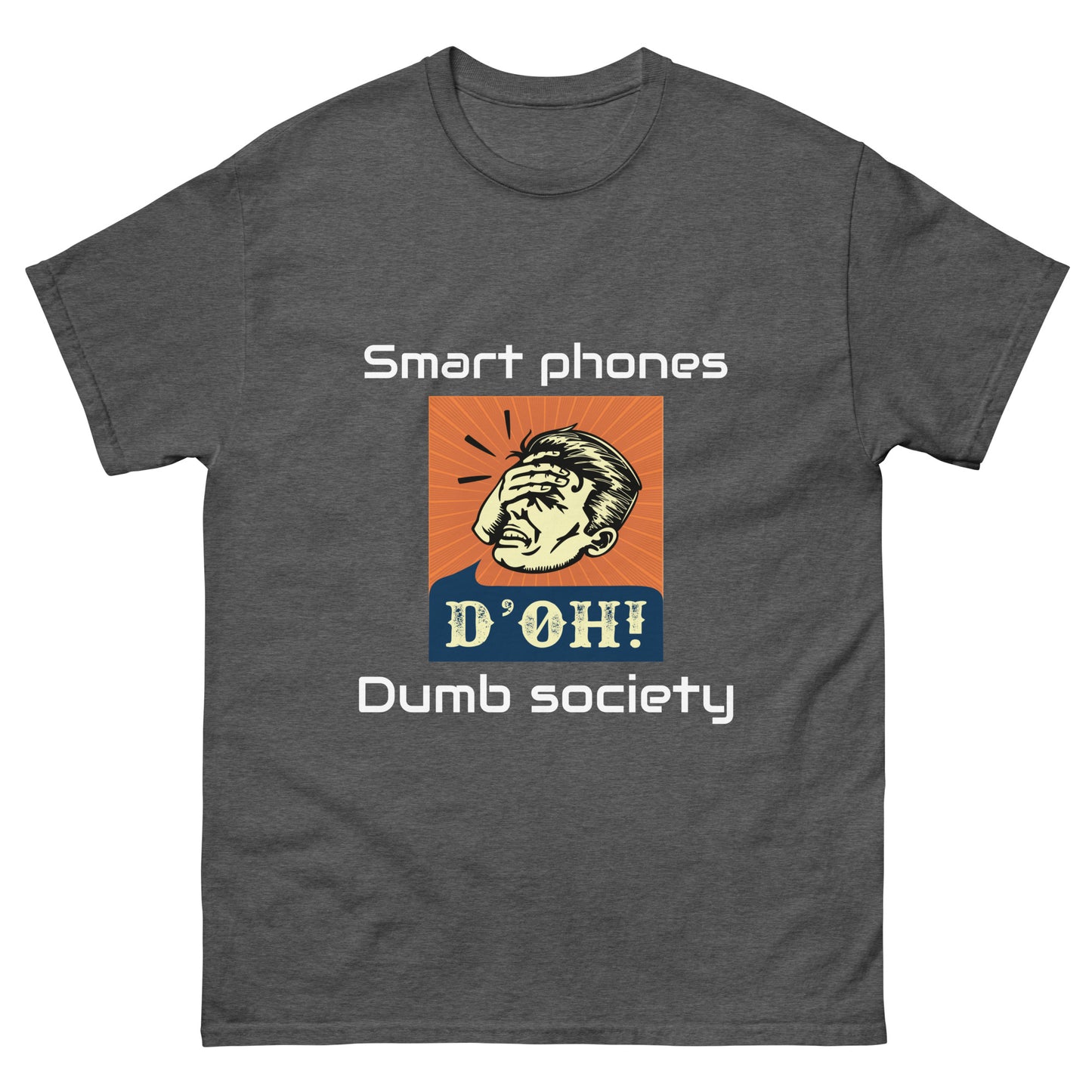 "Smart Phones - Dumb Society" Unisex classic tee