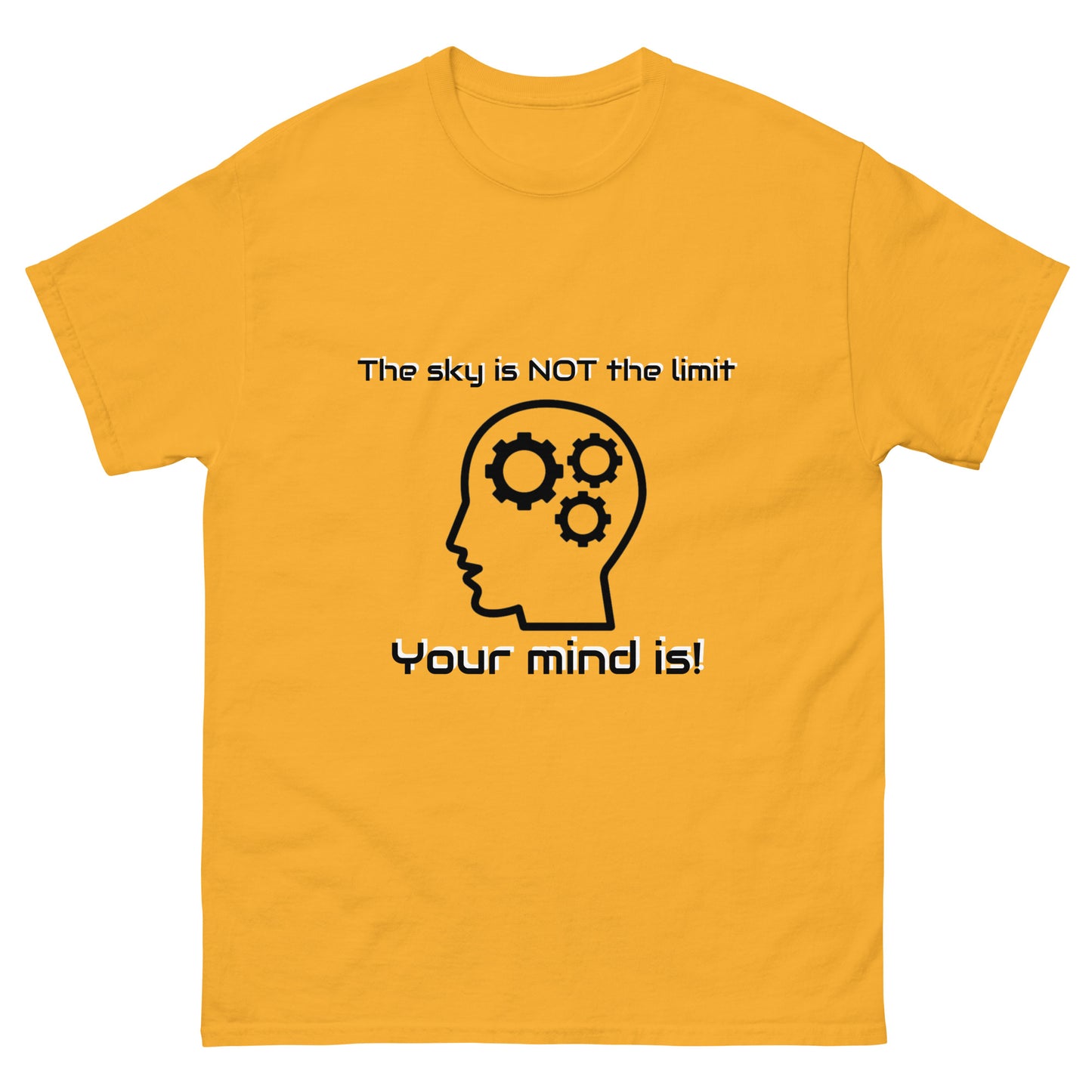 "The Sky is Not the Limit. Your Mind Is!" Unisex classic tee