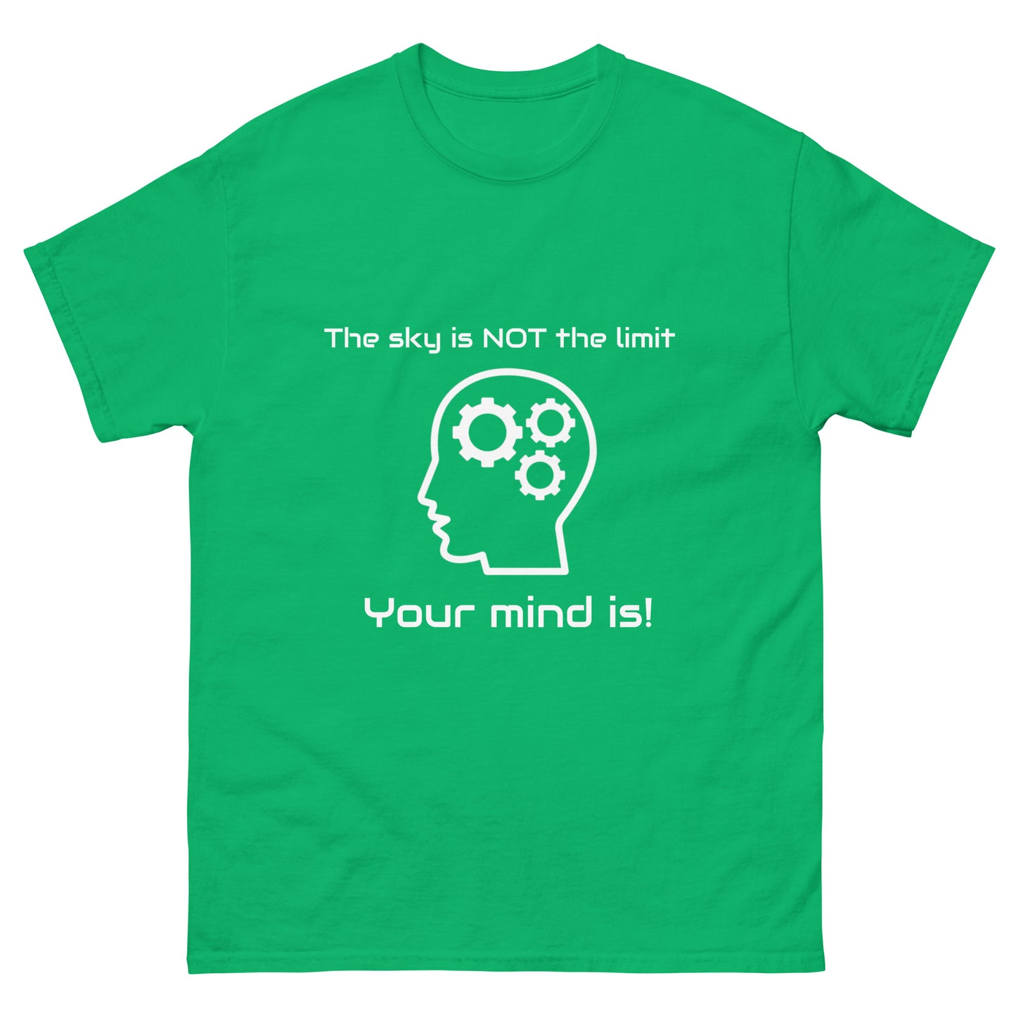 "The Sky is Not the Limit. Your Mind Is!" Unisex classic tee