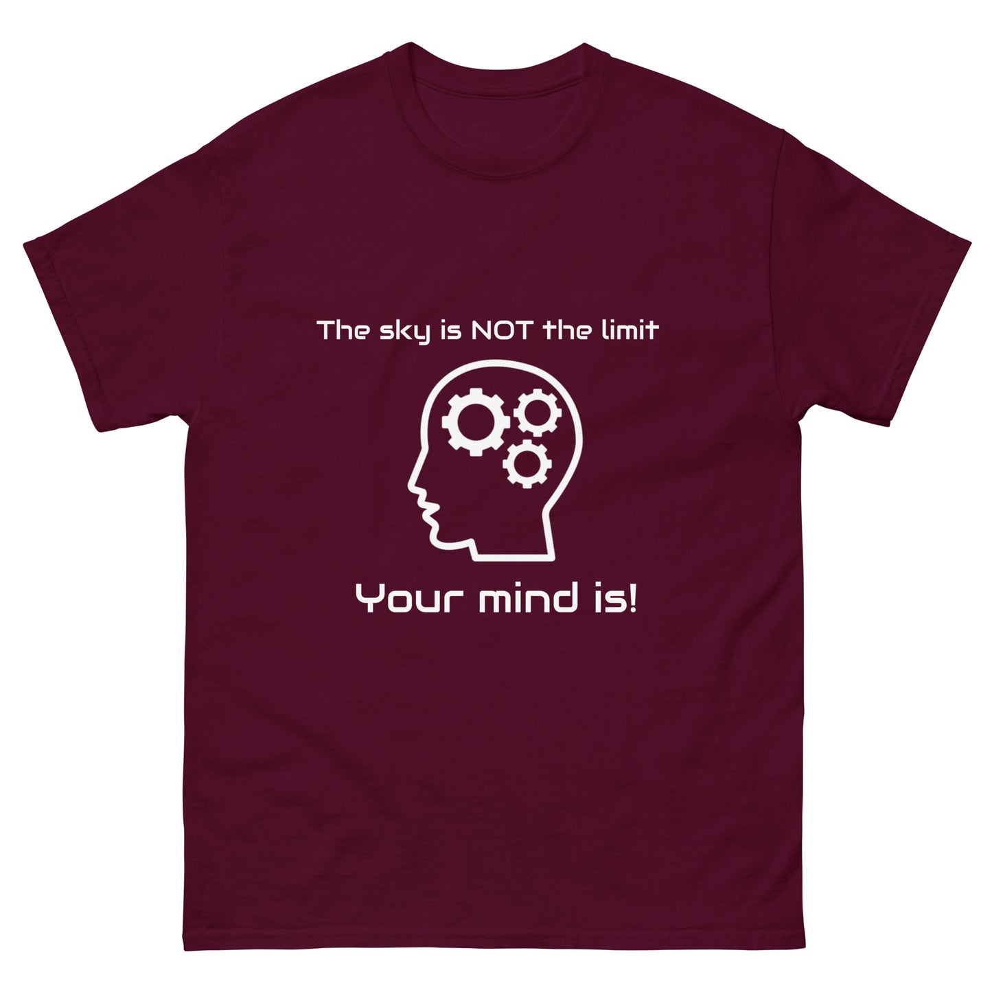 "The Sky is Not the Limit. Your Mind Is!" Unisex classic tee