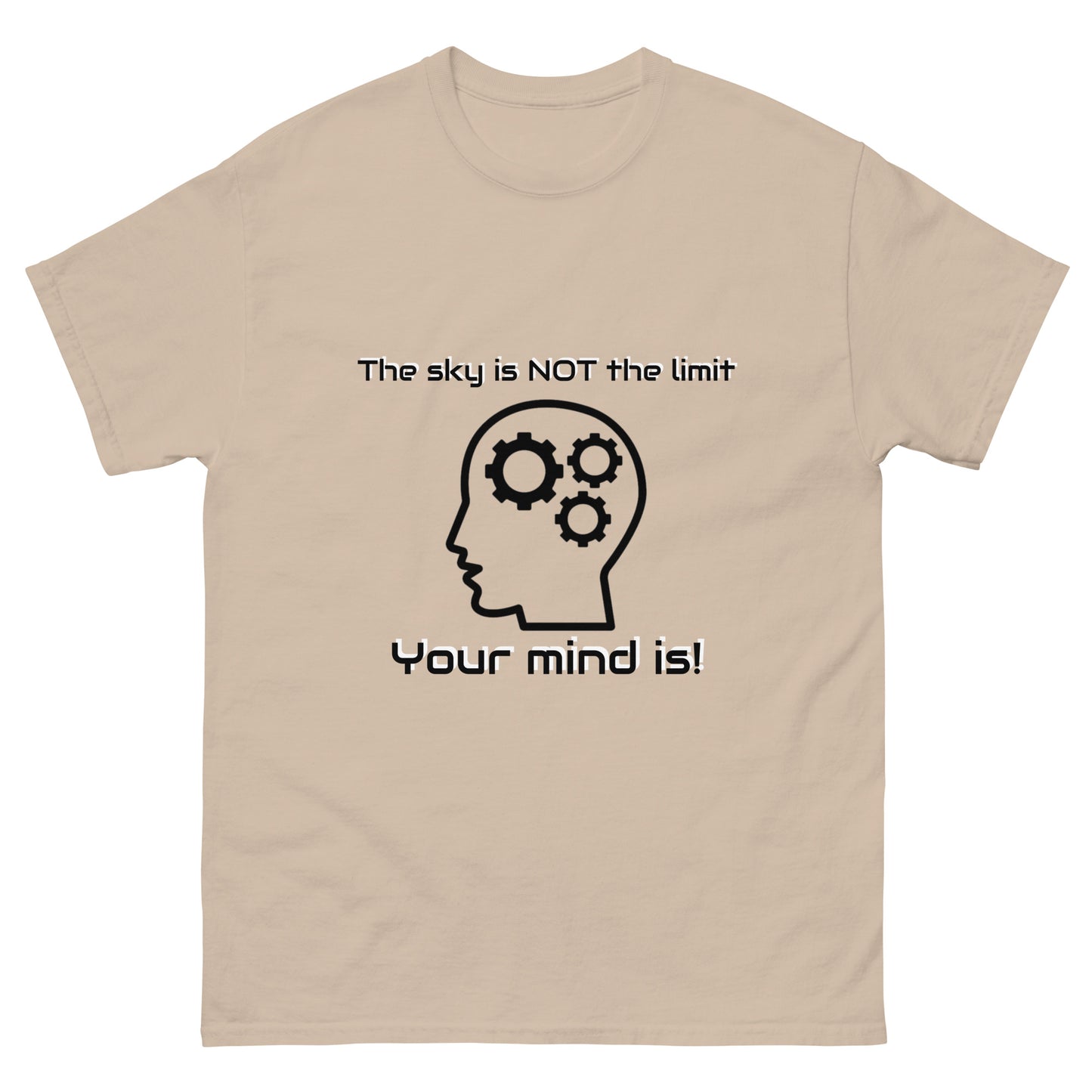 "The Sky is Not the Limit. Your Mind Is!" Unisex classic tee