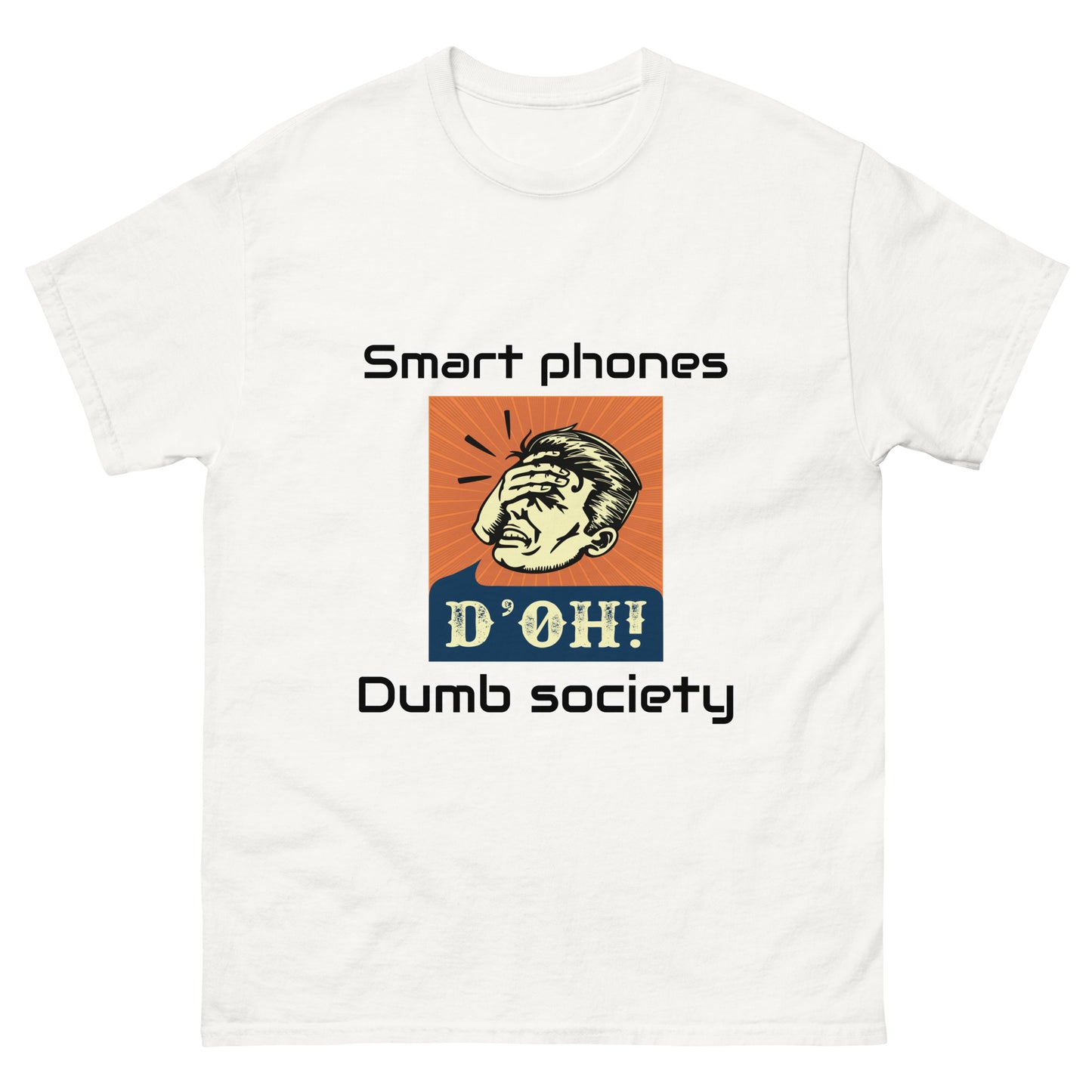 "Smart Phones - Dumb Society" Unisex classic tee