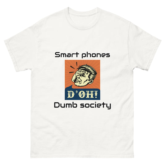 "Smart Phones - Dumb Society" Unisex classic tee