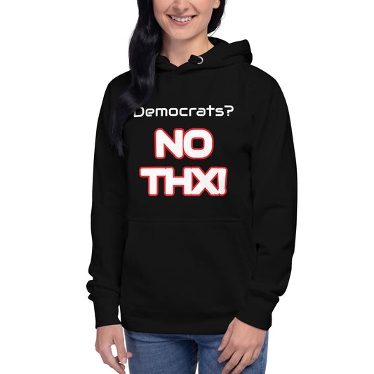 "Democrats? NO THX!" Unisex Hoodie