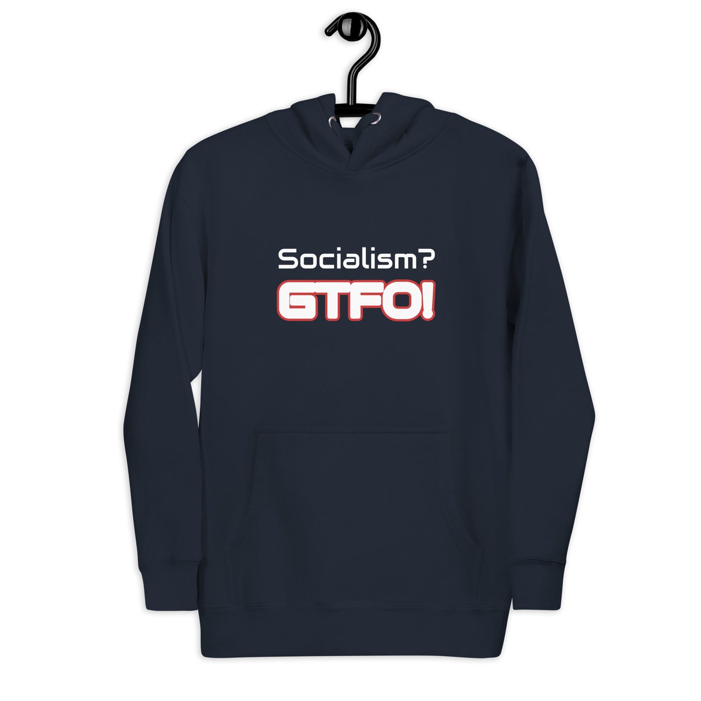 "Socialism? GTFO!" Unisex Hoodie