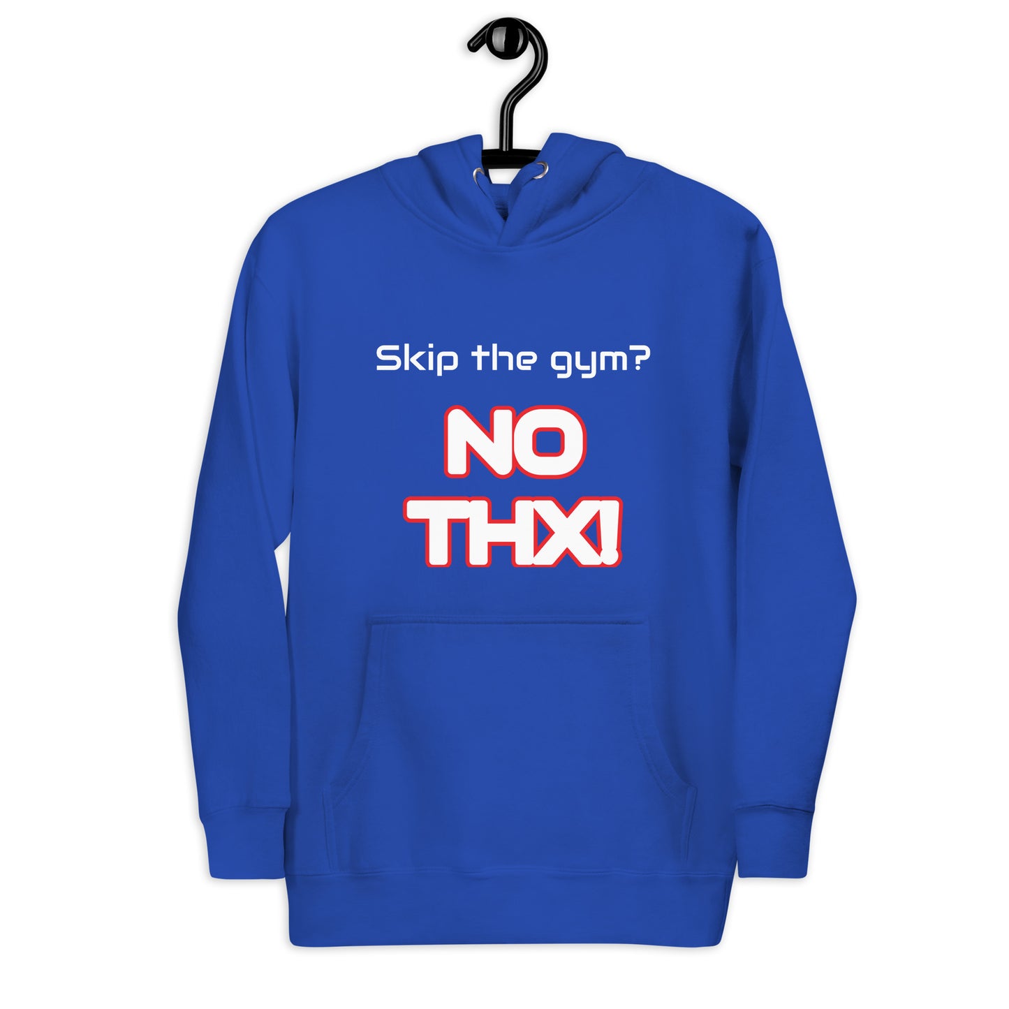 "Skip the Gym? No THX!" Unisex Hoodie