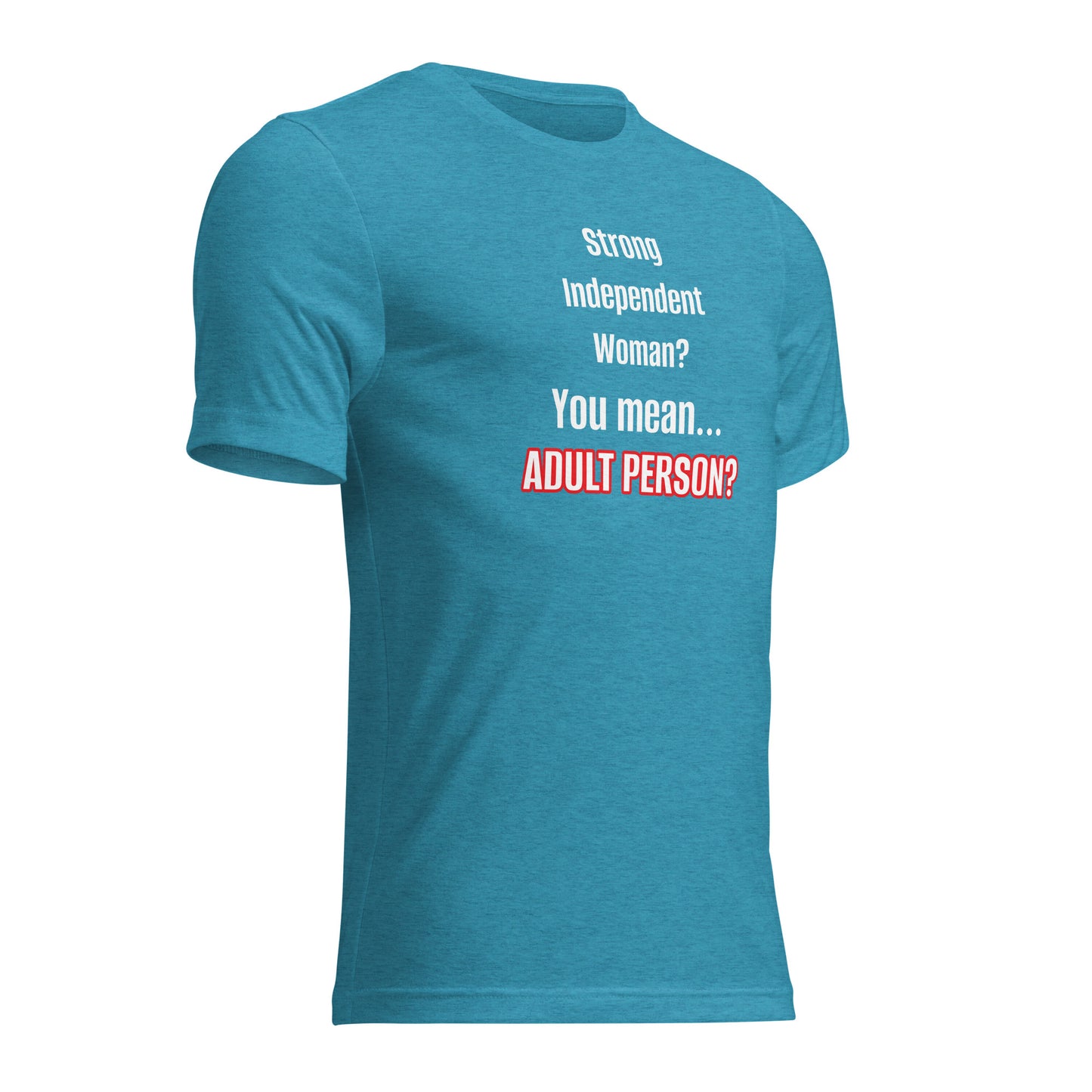 "Strong, Independent Woman? #1 Short sleeve t-shirt