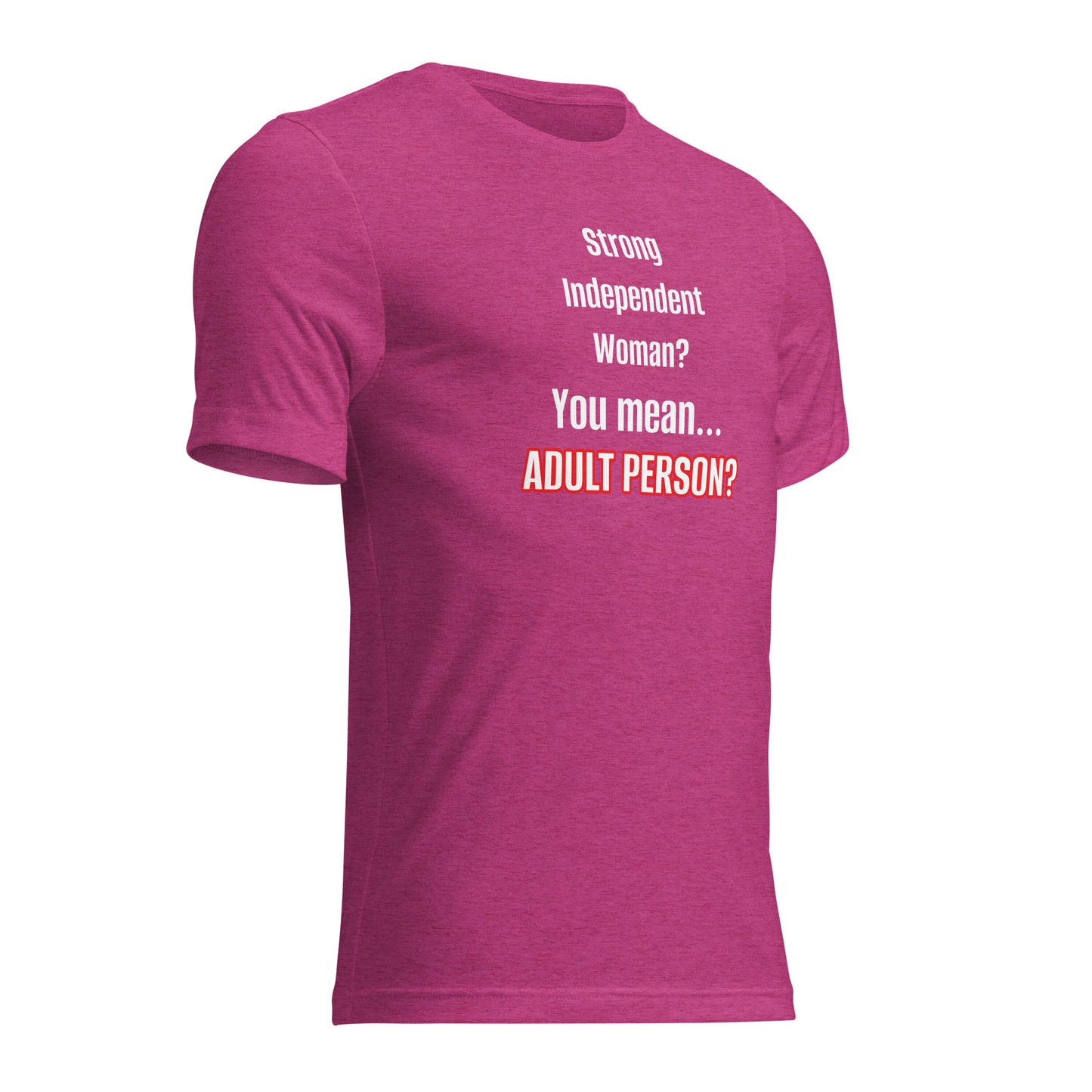 "Strong, Independent Woman? #1 Short sleeve t-shirt