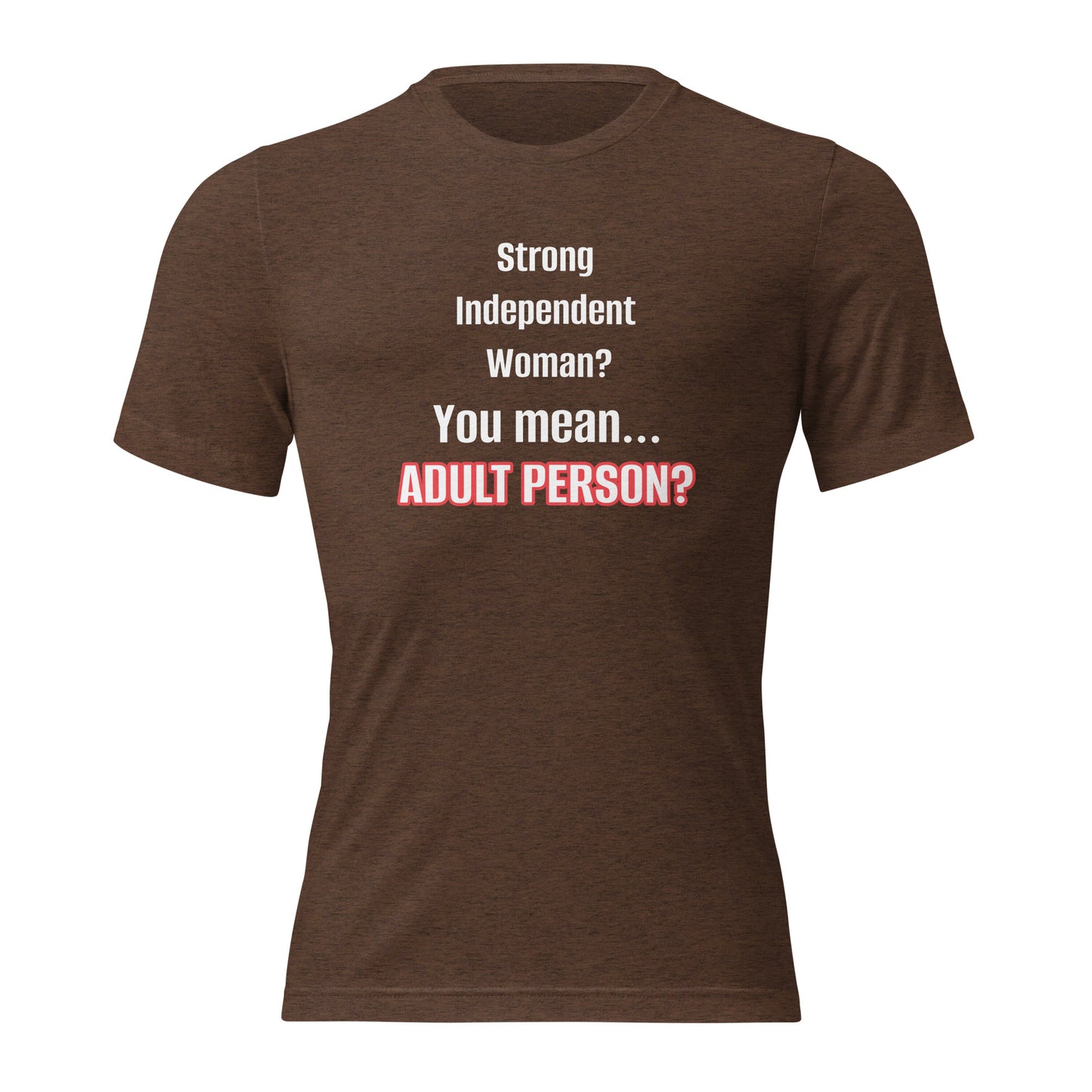 "Strong, Independent Woman? #1 Short sleeve t-shirt