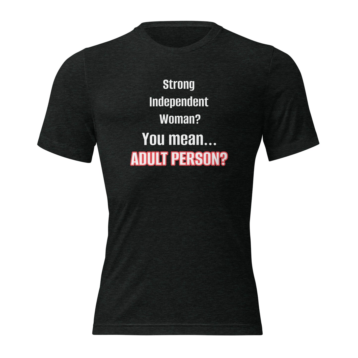 "Strong, Independent Woman? #1 Short sleeve t-shirt