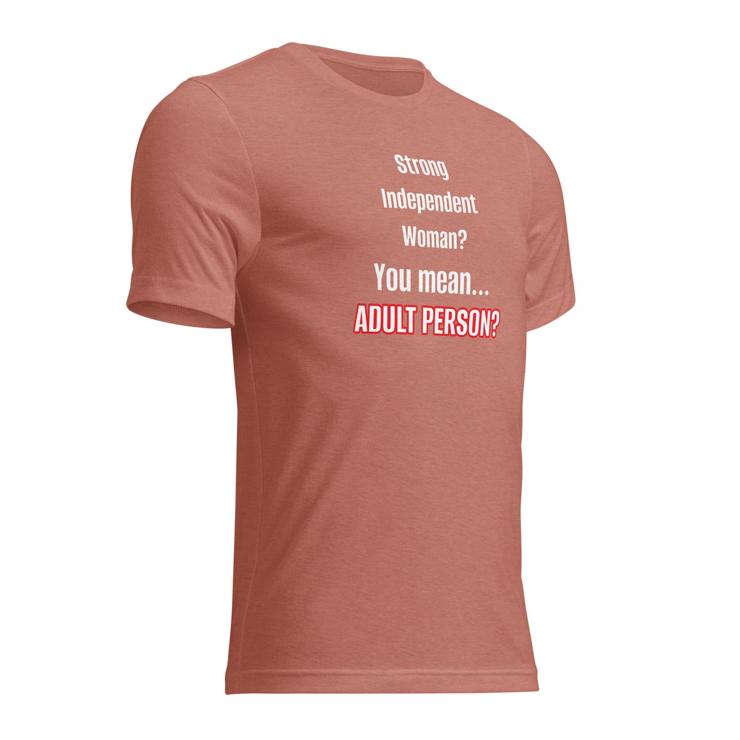 "Strong, Independent Woman? #1 Short sleeve t-shirt