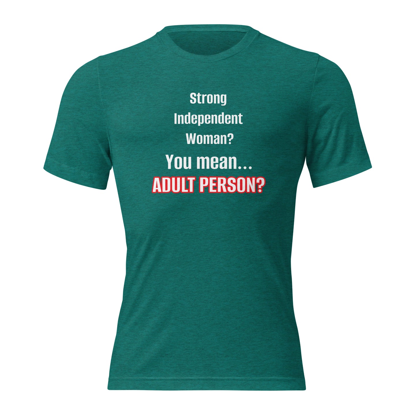 "Strong, Independent Woman? #1 Short sleeve t-shirt