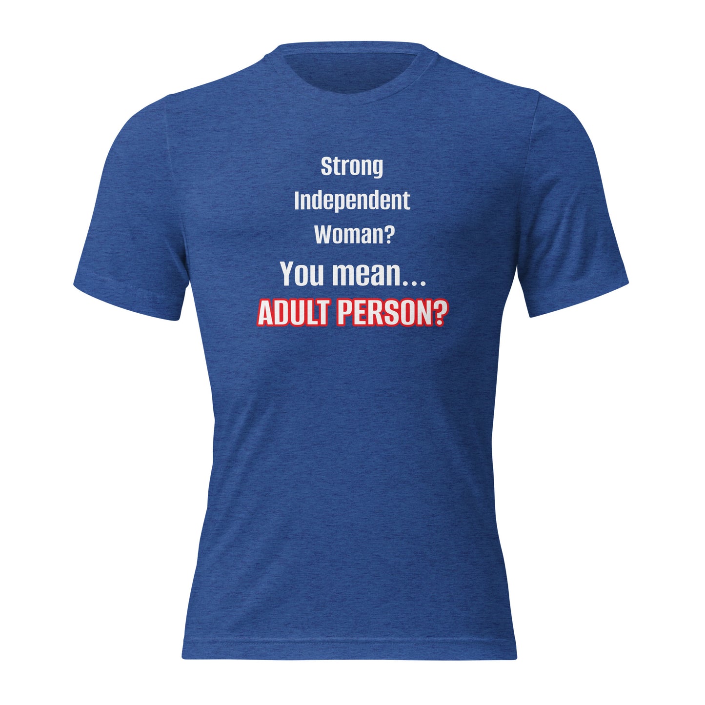 "Strong, Independent Woman? #1 Short sleeve t-shirt