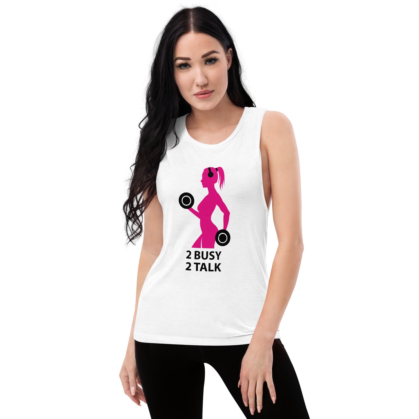 "2 Busy 2 Talk" Ladies’ Muscle Tank